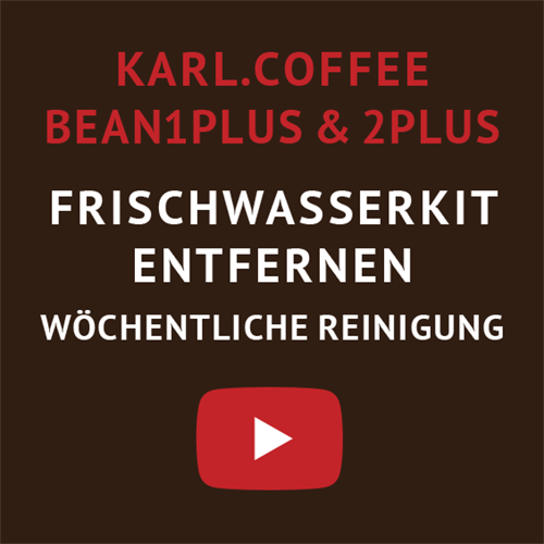 Tutorial Entfernung Frischwasser Kit karl.coffeeBEAN'1plus & karl.coffeeBEAN'1plus